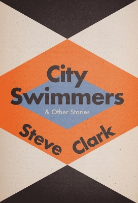 Book cover for City Swimmers & Other Stories