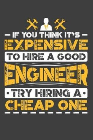 Cover of If You Think It's Expensive To Hire A Good Engineer Try Hiring A Cheap One