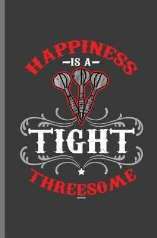 Cover of Happiness Is a Tight Threesome
