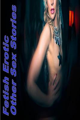 Book cover for Fetish Erotic And Other Sex Stories