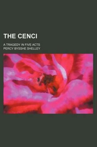 Cover of The Cenci; A Tragedy in Five Acts