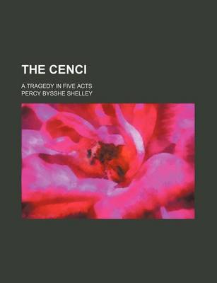 Book cover for The Cenci; A Tragedy in Five Acts