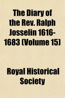 Book cover for The Diary of the REV. Ralph Josselin 1616-1683 (Volume 15)