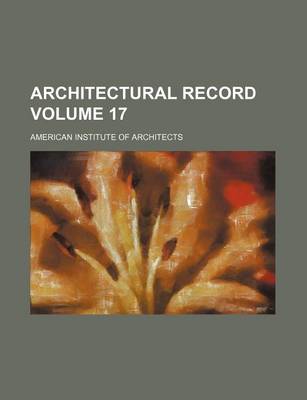 Book cover for Architectural Record Volume 17