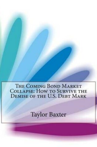 Cover of The Coming Bond Market Collapse