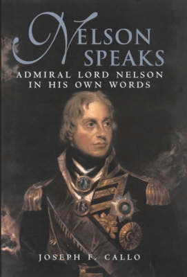 Book cover for Nelson Speaks: Admiral Lord Nelson in His Own Words