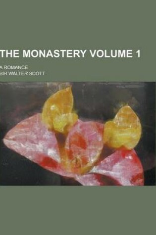 Cover of The Monastery; A Romance Volume 1