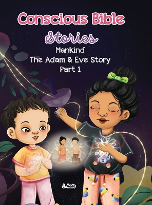 Book cover for Conscious Bible Stories; Mankind, The Adam and Eve Story Part I.