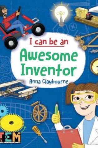 Cover of I Can Be an Awesome Inventor