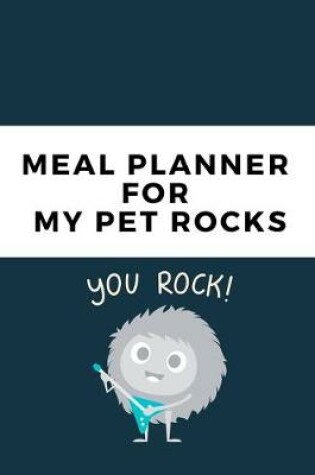 Cover of Meal Planner For My Pet Rocks