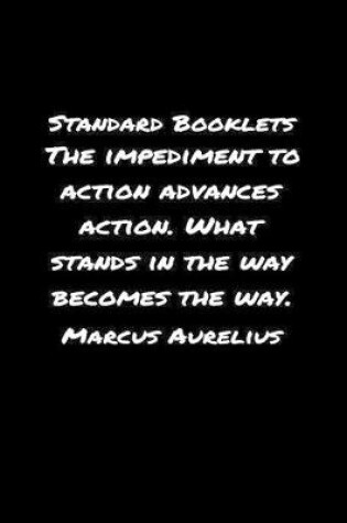 Cover of Standard Booklets The Impediment to Action Advances Action What Stands in The Way Becomes The Way Marcus Aurelius