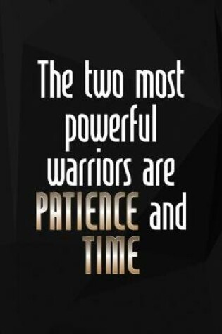 Cover of The Two Most Powerfull Warriors Are Patience And Time