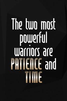 Book cover for The Two Most Powerfull Warriors Are Patience And Time