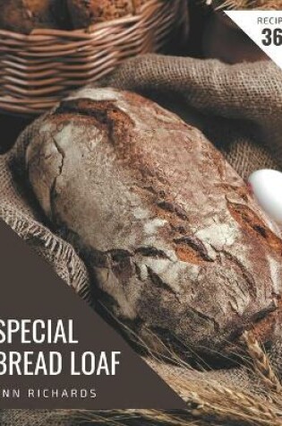 Cover of 365 Special Bread Loaf Recipes