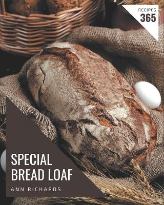 Book cover for 365 Special Bread Loaf Recipes