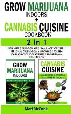 Book cover for GROW MARIJUANA INDOORS+CANNABIS CUISINE COOKBOOK - 2 in 1