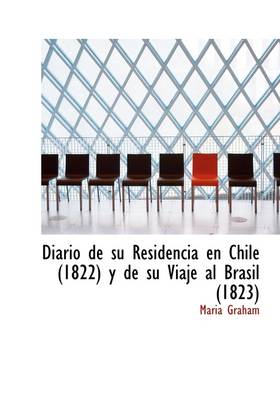 Book cover for Diario de Su Residencia En Chile (1822) y de Su Viaje Al Brasil (1823)