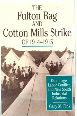 Cover of The Fulton Bag and Cotton Mills Strike of 1914-1915