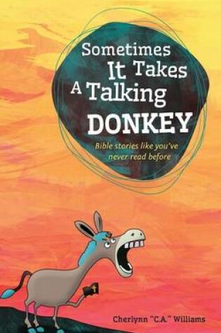 Cover of Sometimes it Takes a Talking Donkey