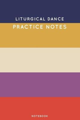 Book cover for Liturgical dance Practice Notes