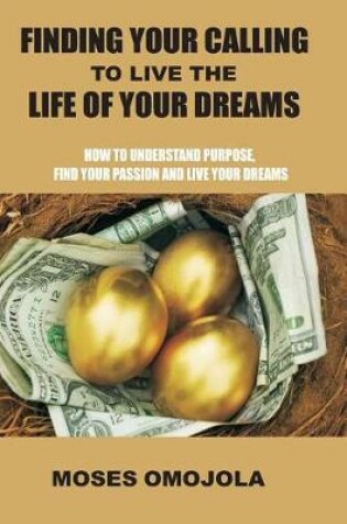 Cover of Finding Your Calling to Live the Life of Your Dreams