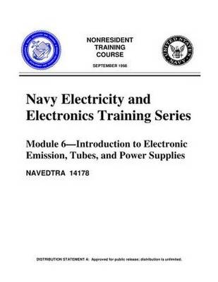 Book cover for The Navy Electricity and Electronics Training Series  Module 06 Introduction to Electronic Emission, Tubes, and Power Supplies