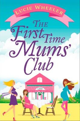Cover of The First Time Mums’ Club