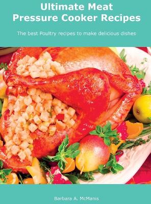 Cover of Ultimate Meat Pressure Cooker Recipes