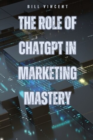 Cover of The Role of ChatGPT in Marketing Mastery