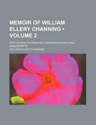 Book cover for Memoir of William Ellery Channing (Volume 2 ); With Extracts from His Correspondence and Manuscripts