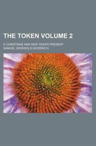 Cover of The Token Volume 2; A Christmas and New Year's Present