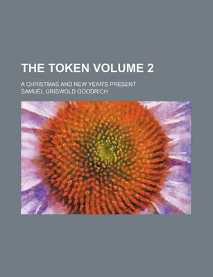 Book cover for The Token Volume 2; A Christmas and New Year's Present