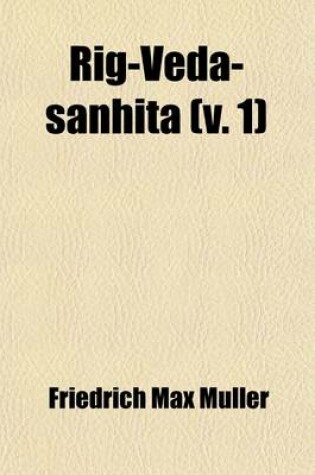 Cover of Rig-Veda-Sanhita (Volume 1); The Sacred Hymns of the Brahmans