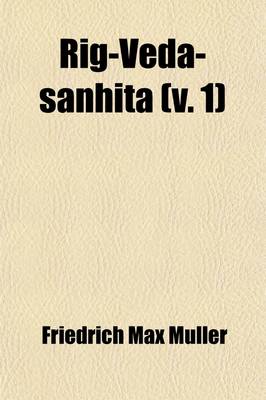 Book cover for Rig-Veda-Sanhita (Volume 1); The Sacred Hymns of the Brahmans