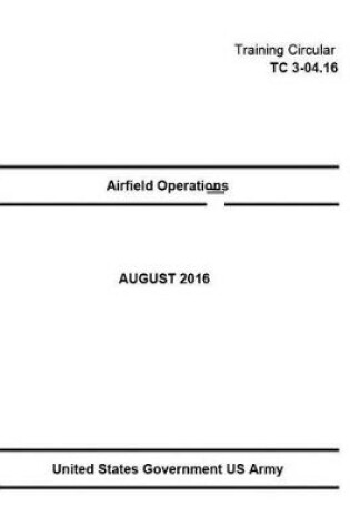 Cover of Training Circular TC 3-04.16 Airfield Operations August 2016