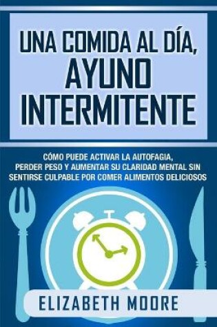 Cover of Una comida al d�a, ayuno intermitente