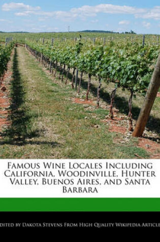 Cover of Famous Wine Locales Including California, Woodinville, Hunter Valley, Buenos Aires, and Santa Barbara