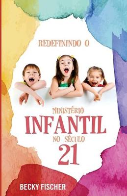 Book cover for Redefinindo O Ministerio Infantil No Seculo 21