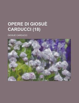 Book cover for Opere Di Giosue Carducci (18 )