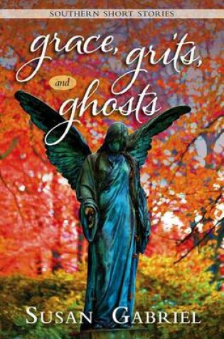 Cover of Grace, Grits and Ghosts: Southern Short Stories