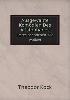 Book cover for Ausgewäilte Komödien Des Aristophanes Erstes baendchen. Die wolken