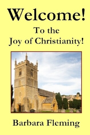 Cover of Welcome! To the Joy of Christianity!