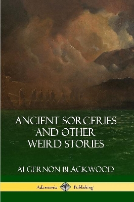 Book cover for Ancient Sorceries and Other Weird Stories