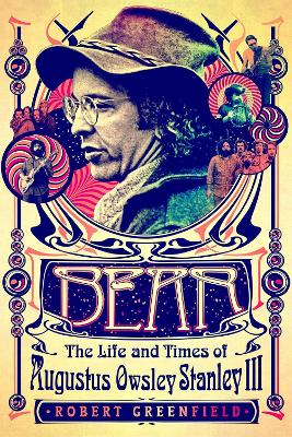 Book cover for Bear: The Life and Times of Augustus Owsley Stanley III