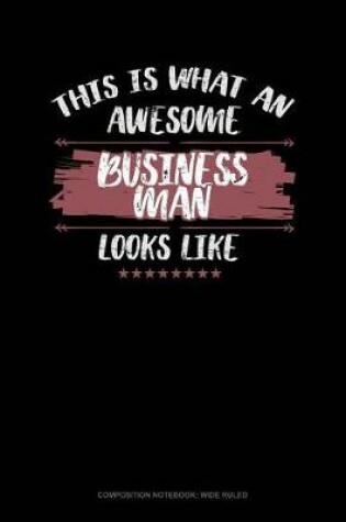 Cover of This Is What an Awesome Business Man Looks Like