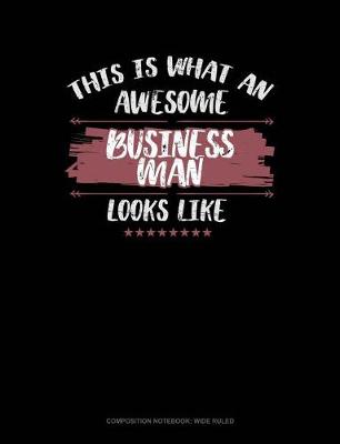 Cover of This Is What an Awesome Business Man Looks Like