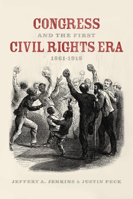 Book cover for Congress and the First Civil Rights Era, 1861-1918