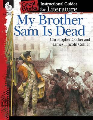 Book cover for My Brother Sam Is Dead: An Instructional Guide for Literature