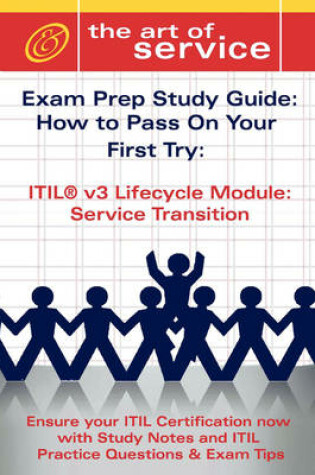 Cover of Itil V3 Service Lifecycle Service Transition (St) Certification Exam Preparation Course in a Book for Passing the Itil V3 Service Lifecycle Service Transition (St) Exam - The How to Pass on Your First Try Certification Study Guide