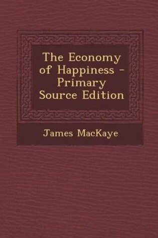 Cover of The Economy of Happiness - Primary Source Edition